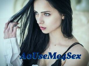 A0UseMe4Sex