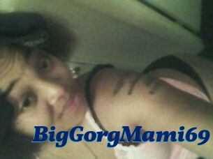 BigGorgMami69
