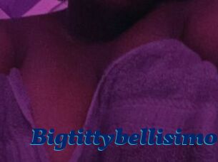 Bigtittybellisimo