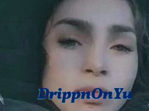 DrippnOnYu