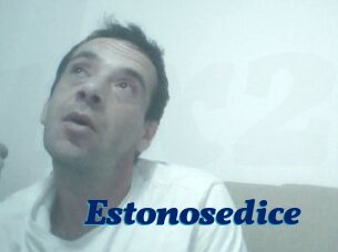 Estonosedice