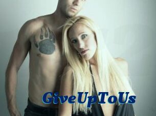 GiveUpToUs