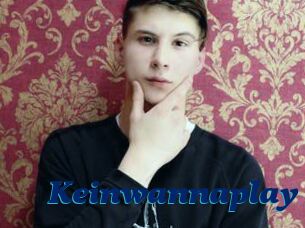 Keinwannaplay