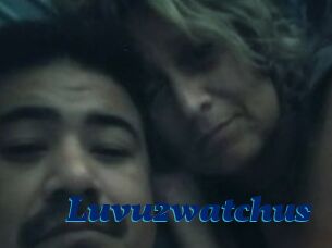 Luvu2watchus