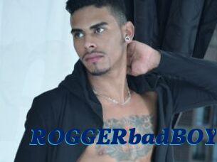 ROGGERbadBOY