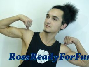 RossReadyForFun
