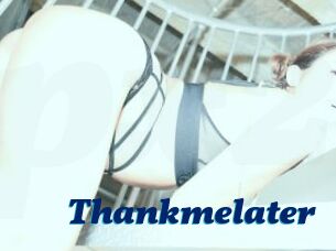 Thankmelater