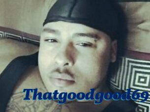 Thatgoodgood69