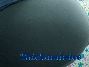 Thickandnice