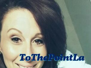 ToThePointLa