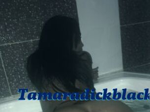 Tamaradickblack