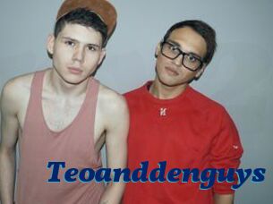 Teoanddenguys