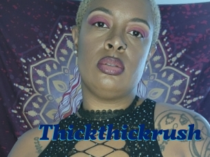 Thickthickrush