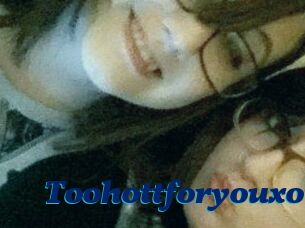 Toohottforyouxo