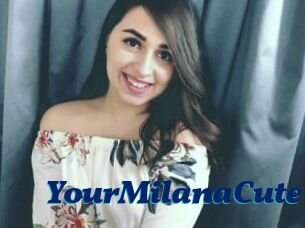 YourMilanaCute